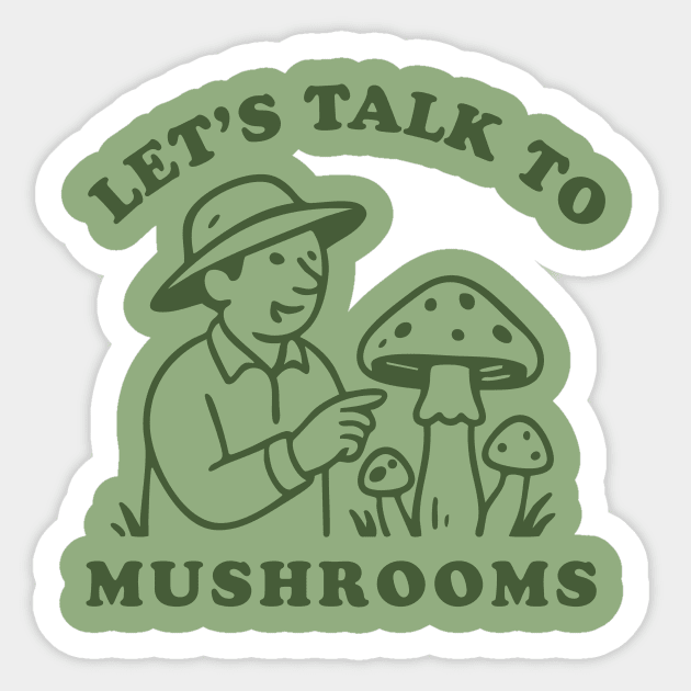Let’s Talk to Mushrooms Sticker by stayfrostybro